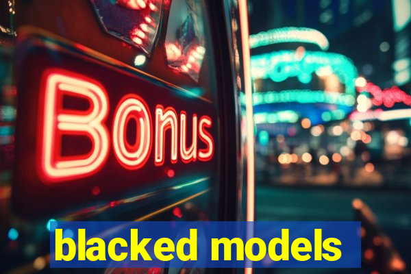 blacked models